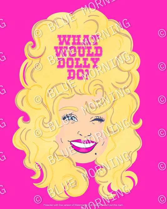 What Would Dolly Do 8 x 10  Print